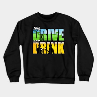 Funny Golf Players Drive And Drink Gifts Crewneck Sweatshirt